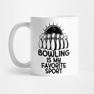 Bowling Is My Favorite Sport Mug